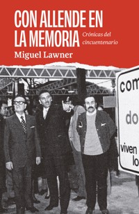 Con Allende en la memoria - Miguel Lawner Steiman - ebook