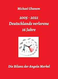 Deutschlands verlorene 16 Jahre - Michael Ghanem - ebook