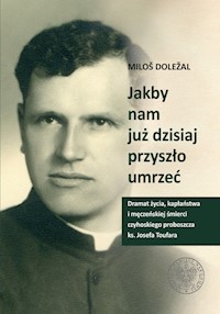 Jakby nam już dzisiaj przyszło umrzeć - Dolezal Milos - książka