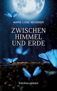 Zwischen Himmel und Erde - Erzählungen - Marie-Luise Meißner - ebook