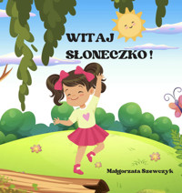 Witaj Słoneczko! - Szewczyk Małgorzata - ebook