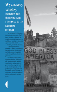Wyznawcy władzy. Religijny fundamentalizm i polityka w USA - Katherine Stewart - ebook + książka