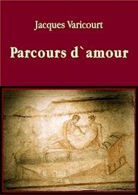 Parcours d`amour - Jacques Varicourt - ebook