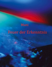 Feuer der Erkenntnis - Muni M. Weber - ebook