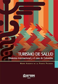 Turismo de salud. Dinámica internacional y el caso de Colombia - Mario Alberto De La Puente - ebook