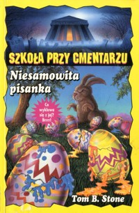 Szkoła przy cmentarzu. Niesamowita pisanka - Tom B. Stone - ebook