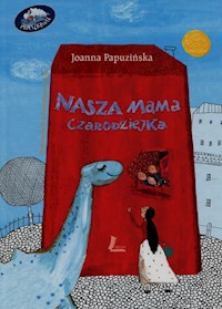 Nasza mama czarodziejka - Joanna Papuzińska - ebook + książka