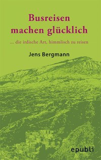 BUSREISEN MACHEN GLÜCKLICH - Jens Bergmann - ebook