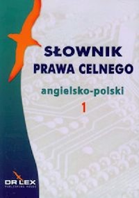 Słowniki prawa celnego polsko-angielskie, angielsko-polskie - Piotr Kapusta - książka