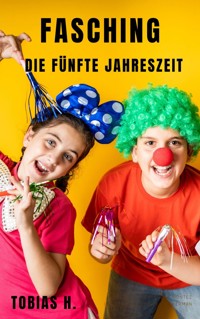 Fasching - die fünfte Jahreszeit - Tobias Hopfmüller - ebook