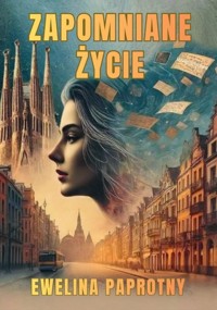 Zapomniane życie - Ewelina Paprotny - książka