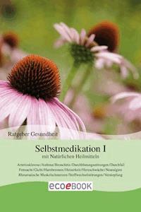 Selbstmedikation I mit Natürlichen Heilmitteln -  - ebook