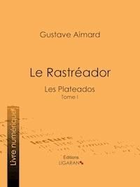 Le Rastréador - Gustave Aimard - ebook