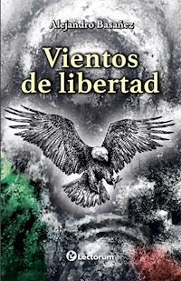 Vientos de libertad - Alejandro Basañez - ebook