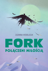 FORK - Połączeni miłością - Mosiejczuk Zuzanna - ebook