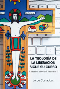 La teología de la liberación sigue su curso - Jorge Costadoat - ebook