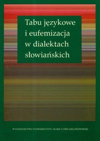 Tabu językowe i eufemizacja w dialektach słowiańskich -  - książka