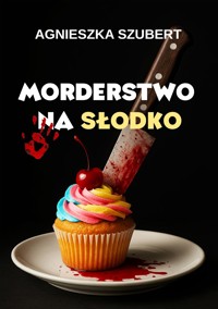 Morderstwo na słodko - Szubert Agnieszka - ebook