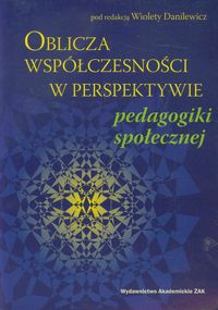 Oblicza współczesności w perspektywie pedagogiki społecznej -  - książka