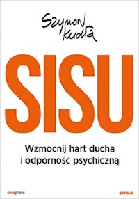 SISU Wzmocnij hart ducha i odporność psychiczną - Kudła Szymon - książka
