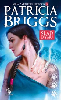 Ślad dymu. Seria z Mercedes Thompson. Tom 12 - Patricia Briggs - książka