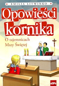 Opowieści kornika O tajemnicach Mszy Świętej - Litwinko Emilia - książka