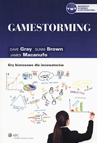 Gamestorming - Brown Sunni, Gray Dave, Macanufo James - książka