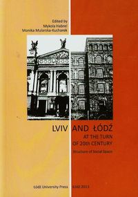 Lviv and Łódź at the Turn of 20th Century - Habrel Mykola, Mularska-Kucharek Monika - książka
