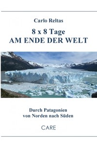 8 x 8 Tage am Ende der Welt - Carlo Reltas - ebook