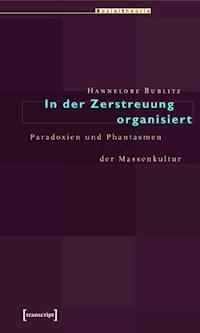 In der Zerstreuung organisiert - Hannelore Bublitz - ebook