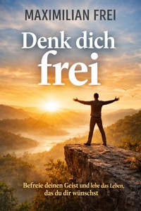 Denk dich frei - Maximilian Frei - ebook