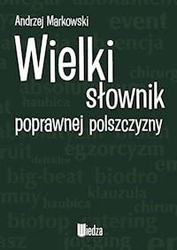 Wielki słownik poprawnej polszczyzny - Andrzej Markowski - książka