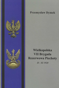 Wielkopolska VII Brygada Rezerwowa Piechoty II - XI 1920 - Dymek Przemysław - książka