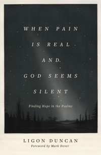 When Pain Is Real and God Seems Silent - Ligon Duncan - ebook