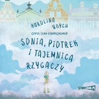 Sonia, Piotrek i tajemnica rzygaczy - Ubych Karolina - audiobook