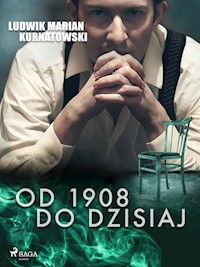 Od 1908 do dzisiaj - Ludwik Marian Kurnatowski - ebook + audiobook