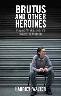 Brutus and Other Heroines - Harriet Walter - ebook
