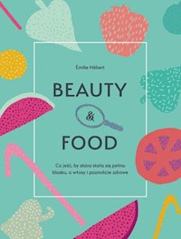 Beauty & food - Hebert Emilie - książka