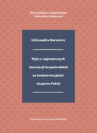 Wpływ zagranicznych inwestycji bezpośrednich na konkurencyjność eksportu Polski - Borowicz Aleksandra - książka