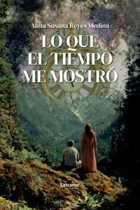 Lo que el tiempo me mostró - Alma Susana Reyes Medina - ebook