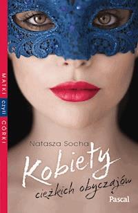 Kobiety ciężkich obyczajów - Natasza Socha - ebook + książka