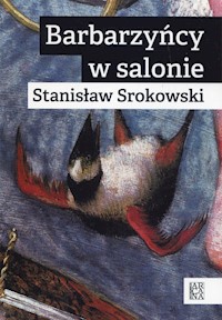 Barbarzyńcy w salonie - Stanisław Srokowski - książka