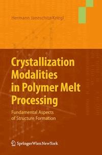 Crystallization Modalities in Polymer Melt Processing - Hermann Janeschitz-Kriegl - ebook