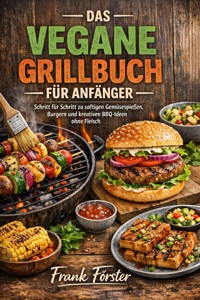 Das vegane Grillbuch für Anfänger - Frank Forster - ebook