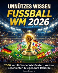 Unnützes Wissen Fussball - WM 2026 - Anne Dreams - ebook