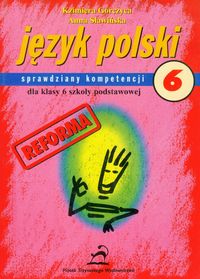 Język polski 6 Sprawdziany kompetencji - Gorczyca Kazimiera, Sławińska Anna - książka