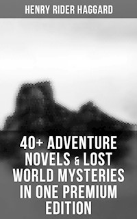 40+ Adventure Novels & Lost World Mysteries in One Premium Edition - Henry Rider Haggard - ebook