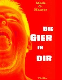 Die Gier in dir - Mark G. Hauser - ebook
