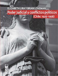 Poder Judicial y conflictos políticos. Volumen I. (Chile: 1925-1958) - Elizabeth Lira Kornfeld - ebook
