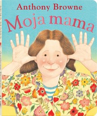 Moja mama - Anthony Browne - książka